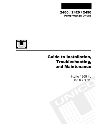 2400 / 2420 / 2450
Performance Drives
Guide to Installation,
Troubleshooting,
and Maintenance
11/2 to 1300 hp
(1.1 to 975 kW)
 