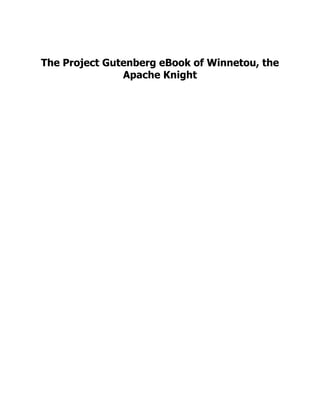 The Project Gutenberg eBook of Winnetou, the
Apache Knight
 