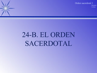 24-B. EL ORDEN SACERDOTAL 