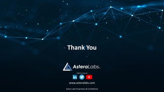 www.asteralabs.com
Thank You
Check us out on
Astera Labs Proprietary & Confidential
 