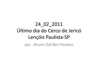 24_02_2011Último dia do Cerco de JericóLençóis Paulista-SP  por . Bruno Dal Ben Paulino 