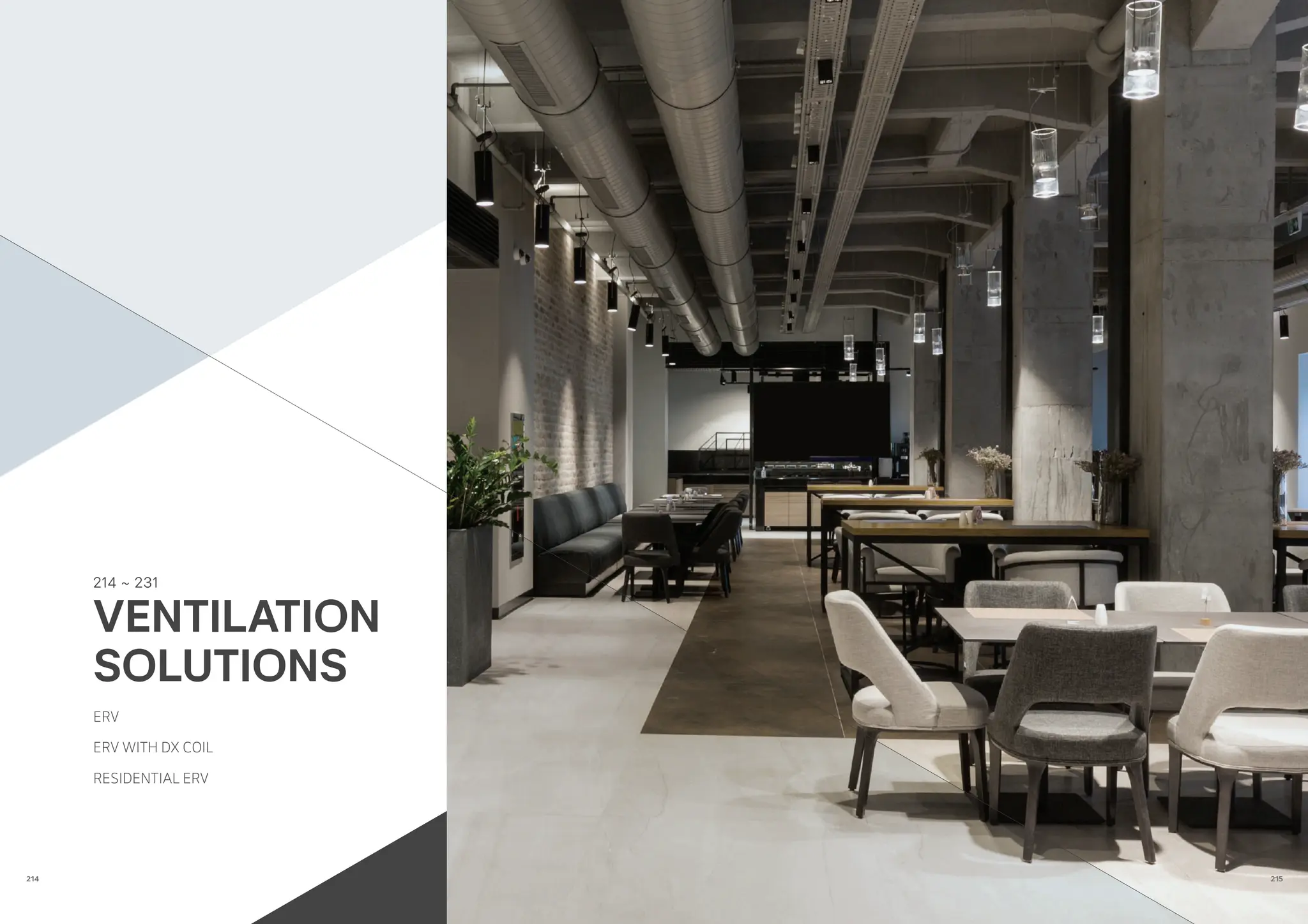 214 ~ 231
ERV
ERV WITH DX COIL
RESIDENTIAL ERV
VENTILATION
SOLUTIONS
215
214
 