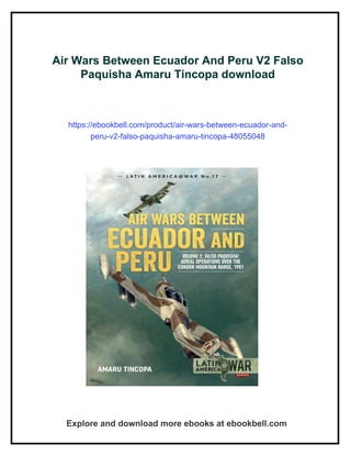 Air Wars Between Ecuador And Peru V2 Falso Paquisha Amaru Tincopa | PDF