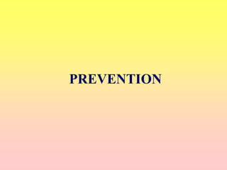 PREVENTION
 