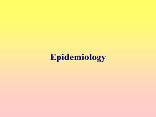 Epidemiology
 