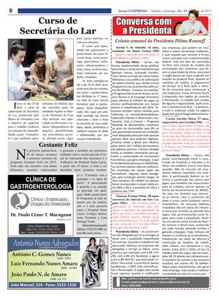 8                                                                                           Jornal O EXPRESSO | Sábado e domingo, 24 e 25 de março de 2012


             Curso de                                                                     Conversa com
         Secretária do Lar                                                                 a Presidenta
                                                        para outras famílias re-
                                                        ceberem doações.                 Coluna semanal da Presidenta Dilma Rousseff
                                                             O curso será minis-           Surian F. de Almeida, 16 anos,         das empresas, que podem ser mul-
                                                        trando por palestrantes e      estudante em Ponta Grossa (PR)             tadas e serem declaradas inidôneas,
                                                        profissionais das mais di-     – Qual é a meta do governo para os         o que impede que venham a firmar
                                                        versas áreas, como psicó-      trabalhadores de baixa renda?              novos contratos com a administração
                                                        loga, nutricionista, enfer-        Presidenta Dilma – Surian, nós         federal. Está em fase de conclusão
                                                        meira, administradoras e       temos implementado várias políticas        no Dnit uma revisão do modelo de
                                                        entre outras profissionais,    para elevar a renda dos brasileiros que    contratação das empresas que fa-
                                                        todas realizando um tra-       ganham menos, buscando transfor-           zem a supervisão de obras, para que
                                                        balho voluntário.              mar o Brasil num país de classe média.     o órgão possa ser mais exigente em
                                                                                       Adotamos uma política de valorização       relação ao produto final. Quanto às
                                                             As aulas estendem-se
                                                                                       do salário mínimo, que, desde o início     camadas de asfalto, o pagamento
                                                        até o dia 26 de abril, ocor-                                              do serviço só é feito após a retira-
                                                                                       do governo Lula, já aumentou 66% aci-
                                                        rendo dois dias por semana,    ma da inflação. Criamos, em outubro,       da de amostras para comprovar a
                                                        nas terças e quintas-feiras,   o Programa Nacional de Acesso ao En-       real espessura. Essas amostras ficam
                                                        das 8h30min às 17 horas.       sino Técnico e ao Emprego (Pronatec)       à disposição dos órgãos de controle
                                                        Ao final do curso haverá       para oferecer 8 milhões de vagas no        e fiscalização. O cidadão que souber

    I  nicia no dia 10 de
       abril, o curso de
capacitação de Secretária
                            sentantes de famílias que
                            são assistidas pelas 26
                            entidades ligadas ao Ban-
                                                        formatura para as partici-
                                                        pantes. Serão disponibili-
                                                        zadas três vagas por enti-
                                                                                       ensino profissionalizante aos nossos
                                                                                       jovens e trabalhadores até 2014. To-
                                                                                       mamos também várias medidas para
                                                                                                                                  de alguma irregularidade, pode acio-
                                                                                                                                  nar a Ouvidoria do Dnit – o telefone,
                                                                                                                                  e-mail e endereço estão na página
do Lar, promovido pelo      co de Alimentos de Cruz                                    estimular os microempreendedores,          www.dnit.gov.br/paginafaleconosco.
                                                        dade assistida, que deverá
Banco de Alimentos com      Alta utilizem sua capa-                                    reduzindo tributos e diminuindo a bu-         Carlos Aurélio Moro, 37 anos,
                                                        selecionar e fazer a ficha
                                                                                       rocracia. Com o Crescer – Programa         empresário em Curitiba (PR) – O
o objetivo de capacitar     cidade profissional e te-   de inscrição de suas candi-    Nacional de Microcrédito, reduzimos        que é mais importante, investir em
para o trabalho mulheres    nham independência de       datas, dando preferência a     os juros do microcrédito para 8% ao        obras que sejam aproveitadas pelo
em situação de vulnerabi-   doações, possibilitando     mulheres maiores de idade      ano, garantindo recursos em condições      povo brasileiro todos os dias e 24
lidade social. O propósi-   seu crescimento pesso-      e alfabetizadas, que não       mais adequadas para que mais pessoas       horas por dia (hospitais e estradas)
to é que mulheres repre-    al, abrindo assim vagas     estejam trabalhando.           possam abrir seus próprios negócios.       ou investir em obras que sejam uti-

                        Gestante Feliz
                                                                                       Criamos ainda o Brasil sem Miséria,        lizadas durante 6 horas às quartas
                                                                                       para retirar 16,2 milhões de brasileiros



      N
                                                                                                                                  e 6 horas aos domingos (estádios
             a próxima quarta-feira,      à gestação e também aos primeiros            da pobreza extrema. E temos adotado        para a Copa)?
                                                                                       todas as medidas necessárias para ga-
             28 de março, acontece        cuidados com o recém nascido O lo-                                                         Presidenta Dilma – Carlos, não
                                                                                       rantir a continuidade do crescimento
             o primeiro encontro do       cal de realização dos encontros é o          econômico, que gera empregos, o que        existe contraposição entre a cons-
 programa Gestante Feliz em 2012.         Anfiteatro do Hospital Santa Lucia,          é fundamental para que os trabalhado-      trução de hospitais e estradas e as
 Todo mês um encontro com temas           a partir das 19 horas, o tema a ser          res tenham salários cada vez melhores.     obras nos estádios. Essa é uma falsa
 diferentes, assuntos relacionados        abordado neste primeiro momen-               Os resultados das nossas ações são         questão. Não há recursos do orça-
                                                                                       animadores. Segundo dados divulga-         mento federal investidos nos está-
                                                        to é: “Cuidados com a                                                     dios. A participação federal na re-
                                                                                       dos pela Fundação Getúlio Vargas há
                                                        gestação e os tipos de                                                    forma e construção dos palcos dos
                                                                                       duas semanas, 40 milhões de pessoas
                                                        parto.” A participação         foram incorporadas à classe média en-      jogos, que também são importantes
                                                        é gratuita e se estende        tre 2003 e 2011, e somente em 2011 a       para as cidades, ocorre apenas na
                                                        as grávidas em qual-           pobreza caiu 7,9%.                         forma de financiamento do BNDES.
                                                        quer idade gestacional.                                                   Ou seja, em dinheiro que retorna-
                                                                                           Vanessa França Vilela, 58 anos,        rá ao banco, com o acréscimo de
                                                        O Programa já está no          corretora de imóveis em Sete La-           taxas e juros, como qualquer outro
                                                        quarto ano de realiza-         goas (MG) – Há licitação para a            empréstimo. Os recursos federais
                                                        ção e é uma parceria           construção de rodovias, mas não            investidos são em obras de infraes-
                                                        entre o Hospital Santa         existe a garantia da qualidade da          trutura que servirão ao período dos
                                                        Lúcia, Colégio Santís-         obra, que mal é concluída e já apre-       jogos, mas permanecerão como le-
                                                        sima Trindade e Loja           senta defeitos graves. Muitas vezes        gado para toda a população. Reali-
                                                        Barriga Verde.                 são contratados por 15 cm de asfalto       zar um evento como a Copa do Mun-
                                                                                       e eles colocam só 5 cm. Que Dnit é         do tornará o Brasil mais conhecido
                                                              Mais informações pelo
                                                                                       esse que não fiscaliza nada?               em todo mundo, atraindo turistas e
                                                        telefone (55)3322-7000 ra-
                                                                                           Presidenta Dilma – As construto-       gerando empregos. Hoje, milhares de
                                                        mal 286 com Larissa.
                                                                                       ras são obrigadas por lei a entregar as    homens e mulheres já se beneficiam,
                                                                                       obras com a qualidade especificada         trabalhando nas obras de reforma e
                                                                                       no contrato. Quando o trabalho é mal       construção de estádios, de mobili-
                                                                                       executado, Vanessa, as empresas são        dade urbana, nos aeroportos e nos
                                                                                       obrigadas a corrigir as falhas, como       portos. Entre 2011 e 2014, só nas 12
                                                                                       ocorreu, por exemplo, com a BR-174-        cidades-sede dos jogos, vão ser inves-
                                                                                       RR, com a BR-101-Nordeste, e agora         tidos R$ 23 bilhões em infraestrutura.
                                                                                       com a BR-364-AC, que está sendo re-        O aumento do turismo e do consumo
                                                                                       feita. Para evitar a ocorrência desses     resultará em outros R$ 14 bilhões.
                                                                                       problemas, o DNIT está intensifican-       Todos estes investimentos vão gerar
                                                                                       do a fiscalização. O órgão está sendo      mais emprego, mais renda e melhorar
                                                                                       mais rigoroso quanto à notificação         a qualidade de vida em nosso país.
                                                                                               Obs.: Leitores nos enviem suas perguntas para:
                                                                                               E-mail: oexpresso@gmail.com / expresso@comnet.com.br
                                                                                               Fone: 3303-5995
 
