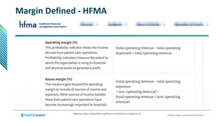 © Health Catalyst. Confidential and Proprietary.
Margin Defined - HFMA
Reference https://www.hfma.org/finance-and-business-strategy/1113/
 