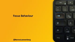 @BennoLoewenberg
Focus Behaviour
 
