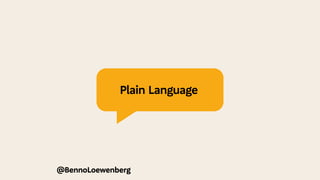 @BennoLoewenberg
Plain Language
 