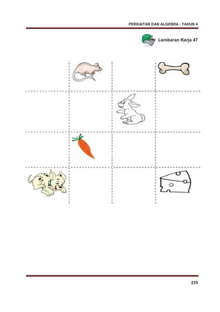 PERKAITAN DAN ALGEBRA : TAHUN 4
235
Lembaran Kerja 47
 