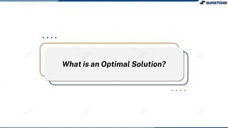 What is an Optimal Solution?
 