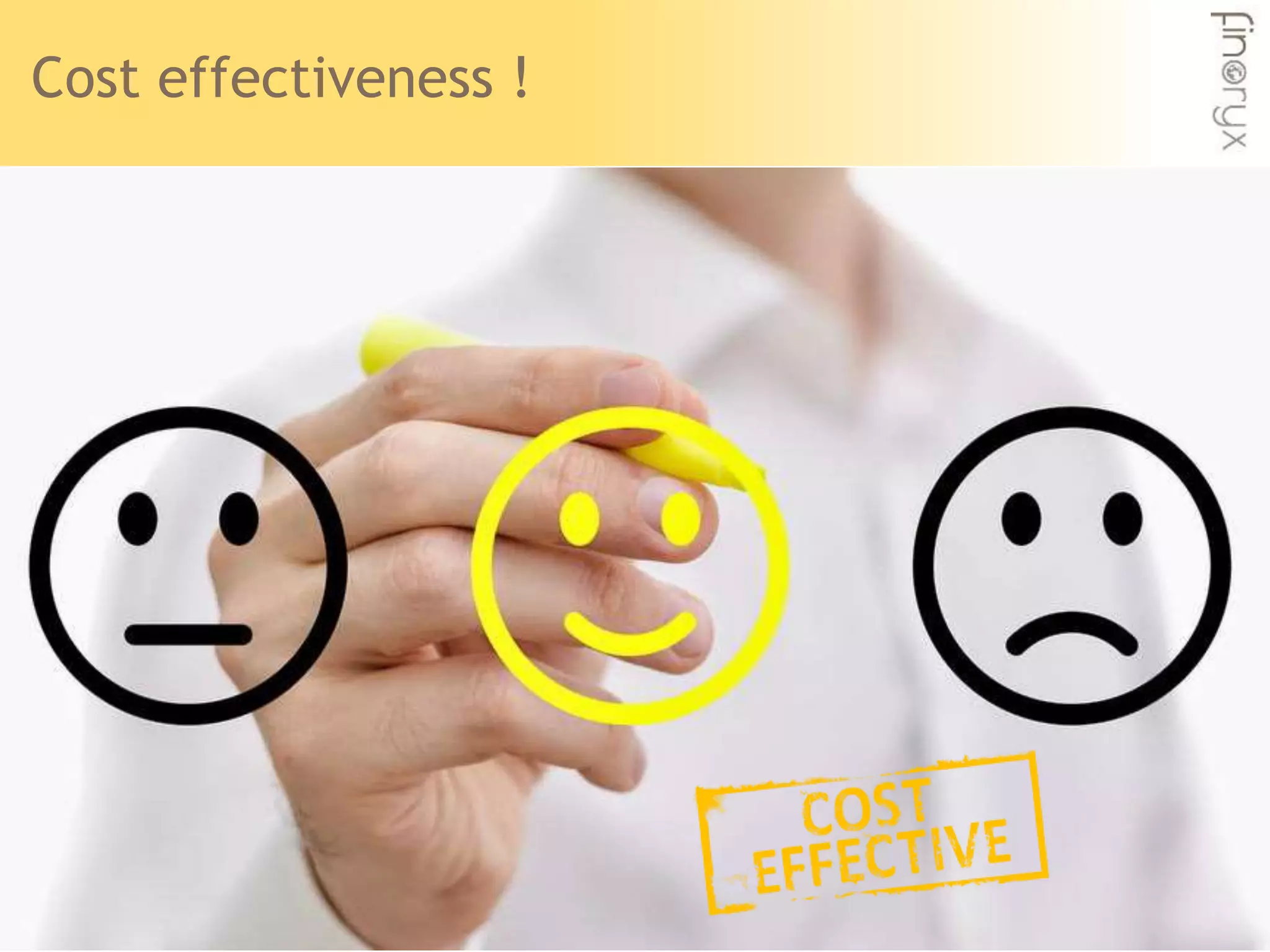Cost effectiveness !
 