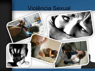 Violência Sexual
 