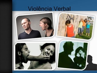 Violência Verbal
 