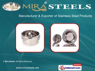 Manufacturer & Exporter of Stainless Steel Products




© Mira Steels, All Rights Reserved


               www.mirasteels.net
 