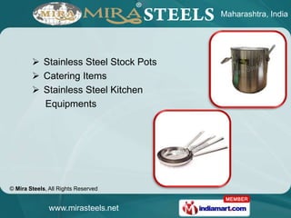 Maharashtra, India




         Stainless Steel Stock Pots
         Catering Items
         Stainless Steel Kitchen
   ...