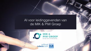 AI voor leidinggevenden van
de MIK & PIW Groep
 
