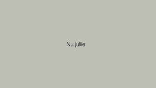 Nu jullie
 