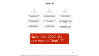 November 2022: En
toen was er ChatGPT
 