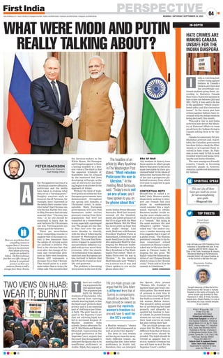 PERSPECTIVE
MUMBAI | SATURDAY, SEPTEMBER 24, 2022
04
www.firstindia.co.in I www.firstindia.co.in/epapers/mumbai I twitter.com/thefirstindia I facebook.com/thefirstindia I instagram.com/thefirstindia
l Vol 1 l Issue No. 138
l RNI TITLE NO.
MAHENG/2022/14652
Printed and published by
Anita Hada Sangwan on behalf of
First Express Publishers. Printed at
Dangat Media Pvt Ltd, No.22, Dighe
MIDC, Vishnu Nagar, TTC Industrial
Area, Dighe, Navi Mumbai-400701.
Published at Plot No. 3 Scheme C
of Manglorean Garden Home, CHS
Limited, Survey No. 5, 6C (Part) Ville
Parle East, Mumbai 400057.
Phone 022-46031417.
Editor-In-Chief: Dr Jagdeesh Chandra
Editor: Anita Hada Sangwan
responsible for selection of news
under the PRB Act
SPIRITUAL SPEAK
This one’s for all those
times you made an excuse
for not accomplishing
your goals.
—Bhagavad Gita
IN-DEPTH
Piyush Goyal
@PiyushGoyal
India will take over G20 Presidency from
Indonesia in December this year. In my
meeting with H.E @ZUL_Hasan, the
Chair of the Trade, Investment  Industry
Ministerial Meeting at #G20Indonesia,
extended India’s full support leading up
to the Summit in Bali later this year.
Dharmendra Pradhan
@dpradhanbjp
Sought blessings of Maa Kali at the
Dakshineswar Kali Temple in Kolkata.
Situated on the banks of Hooghly, the
divine temple was founded by Rani
Rashmoni in 1855. A Hindu navratna
temple and a Shakti-Peetha, it is one of
the holiest and most revered temples
in our country.
TOP TWEETS
HATE CRIMES ARE
MAKING CANADA
UNSAFE FOR THE
INDIAN DIASPORA
ndia is watching hate
crimes rising against
Indians in Canada’s
Ontario province and
has accordingly cau-
tioned students going there. Ac-
cording to Statistics Canada
therewasa72percentincreasein
hate crime rate between 2019 and
2021. Partly
, it was said to be due
to the pandemic “which exacer-
bated safety and discrimination
issues”. In the recent past hate
crimes against Indians have in-
creasedwithtwoIndianstudents
being shot early this month.
This and a rise in anti-India
activities have forced the Minis-
try of External Affairs to issue
an advisory for Indians living in
Canada asking them to be vigi-
lant.
Canada is a sanctuary for pro-
Khalistan activists and, regret-
tably, the Canadian government
has done little to check the Khal-
istanis or act against those in-
volved in hate crime. As Paki-
stan is ever ready to fish in such
troubled waters and keeps incit-
ing the anti-India elements.
The once immigrant-friendly
country, Canada is becoming
relatively unsafe. It, however,
remains a preferred destination
for Indians.
I
here are conflict-
ing arguments for
and against hijab.
The argument put
forth by Muslim
students of Karnataka, who
were barred from entering
schools wearing hijab, is that
the head scarf protects their
privacy and it is an essential
part of clothing as per Islam-
ic faith. The girls’ lawyer ar-
gued in the Supreme Court
that not allowing hijab has
led to increased dropout of
Muslim students from
schools. Senior advocates Yu-
suf H. Muchhala and Salman
Khurshid, representing the
pro-hijab petitioners in the
Supreme Court, argued that
the court was ill-equipped to
interpret the Quran due to its
insufficient proficiency in
Arabic. Hijab, they argued, is
a Muslim woman’s “choice
of cloth to feel empowered as
well as protect her dignity”.
Far away in Iran women
are having an issue for an en-
tirely different reason. As-
suming that they have better
proficiency in Arabic and,
therefore, they can interpret
the Quran, their protest
“Woman, life, freedom” is
against hijab and Iran’s mo-
rality police. The worst wave
of protests to rock Iran in
recent years was triggered by
the death in custody of Kurd-
ish woman Mahsa Amini.
The morality police accused
her of not wearing her hijab
properly and allegedly as-
saulted her leading to Ami-
ni’s death. In protest Iranian
women are not only burning
their head scarves on roads
but also cutting their hair.
The pro-hijab groups can
argue that the Shia Islam is
different from that of Sunnis
so comparisons should be
avoided. The hijab should be
viewed as apparel that re-
stricts women’s freedom but
one will have to wait for the
Supreme Court’s verdict.
TWO VIEWS ON HIJAB:
WEAR IT; BURN IT
The pro-hijab groups can
argue that the Shia Islam
is different from that of
Sunnis so comparisons
should be avoided. The
hijab should be viewed as
apparel that restricts
women’s freedom but
one will have to wait for
the SC’s verdict
T
WHAT WERE MODI AND PUTIN
REALLY TALKING ABOUT?
There are nevertheless three
compelling reasons to
suppose that a Ukrainian
victory is less imminent
than adepts of turning
points are inclined to
believe. The first is obvious
fact that even after change of
fortune  exceptional
pressure on their own
resources, Russia is still a
stronger force than Ukraine
fter the apparent success of a
Ukrainian counter-offensive,
politicians and the media
have taken to evoking what
they see as a “turning-point.”
Doughty warriors such as
General David Petraeus, for
example, have expressed in
the media their counter-intu-
itive belief that Ukraine can
win the war. Earlier this year,
in May, Patraeus had already
asserted that “Ukraine has
won,” so no one should be
surprised to learn that he
now believes the Ukrainians
can win. Turning points are
always good for believers.
There are nevertheless
three compelling reasons to
suppose that a Ukrainian vic-
tory is less imminent than
the adepts of turning points
are inclined to believe. The
first is the obvious fact that
even after the change of for-
tune and exceptional pres-
sure on their own resources,
Russia still represents a
stronger force than Ukraine.
That would point to a stale-
mate rather than a victory for
either side. The second is that
the decision-makers in the
White House, the Pentagon
and Congress appear to favor
a lasting standoff to a deci-
sive victory
. The third is that
the apparent triumphs of
September may be eclipsed
by the imminent bad news
developing in Europe, as the
cost of electricity and heat-
ing begins to skyrocket at the
approach of winter.
Without the kind of high-
level political solidarity that
European governments have
demonstrated throughout
the spring and summer, a
Ukrainian victory is unim-
aginable. Many European
governments will soon find
themselves under serious
pressure coming from their
populations that were not
consulted on a commitment
to war, especially a prolonged
war. The people are less like-
ly than ever over the past
seven decades to identify
with the idea of following the
dictates of Washington and
London. They now find them-
selves trapped in apparently
uncontrollable inflation cou-
pled with an ever more likely
recession. After the chaotic
US withdrawal from Afghan-
istan last year, Europeans are
less inclined to believe that
the US can be trusted as their
ally and protector.
The problem is becoming
more severe in the rest of the
world. Indian Prime Minister
Narendra Modi has bravely
resisted all the blandish-
ments and subtle pressure of
the US to align with the West
against Russia. But the West
has never given up hope that
that might change. Last
week, Modi met with Russian
President Vladimir Putin in
Samarkand, Uzbekistan and
made headlines in the West,
who applauded Modi for chal-
lenging the Russian leader.
The headline of an article by
Mary Ilyushina in The Wash-
ington Post stated, “Modi re-
bukes Putin over his war in
Ukraine.” In the meeting
Modi famously said: “Today’s
era is not an era of war, and
I have spoken to you on the
phone about this.”
ERA OF WAR
Any moment in history
, even
those epochs in which people
believe that peace is the norm
made inevitable by their pro-
claimed belief in the ideals of
democratic harmony
, the rule
of law and a prosperous glo-
balized economy from which
everyone is expected to gain
an advantage.
CONTEXTUAL NOTE
Should this be called a re-
buke? Only Western media,
desperately seeking to inter-
pret any remark that isn’t
praise as condemnation
could consider this a repri-
mand, reproach or rebuke.
Business Insider avoids us-
ing the word rebuke and in-
stead, more accurately, calls
it a “remark.” But using in
the same sentence the now
obligatory epithet “unpro-
voked war,” the author con-
veys a similar meaning and
even suggests that it is part of
a global trend. “The Russian
president’s remarks to his In-
dian counterpart echoed
comments on Russia’s unpro-
voked war in Ukraine that he
made to Chinese leader Xi
Jinping the day prior. ‘We
highly value the balanced po-
sition of our Chinese friends
when it comes to the Ukraine
crisis,” Putin said to Xi at the
summit in Uzbekistan.’”
SOURCE: FAIROBSERVER
A
PETER ISACKSON
The writer is Fair Observer’s
Chief Strategy Sfficer
The headline of an
article by Mary Ilyushina
in The Washington Post
stated, “Modi rebukes
Putin over his war in
Ukraine.” In the
meeting Modi famously
said: “Today’s era is not
an era of war, and I
have spoken to you on
the phone about this”
 