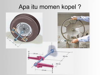 Apa itu momen kopel ?
 