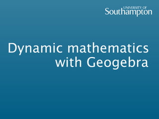 Dynamic mathematics
with Geogebra

 