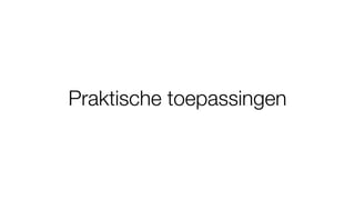 Praktische toepassingen
 