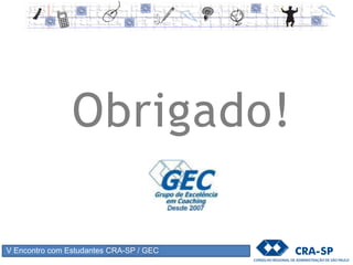 V Encontro com Estudantes CRA-SP / GEC
Competências comportamentais
 