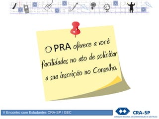 V Encontro com Estudantes CRA-SP / GEC
Você Formando
 