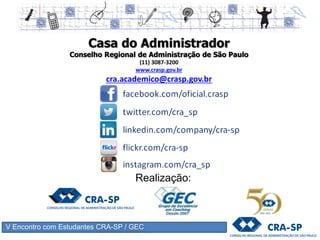 V Encontro com Estudantes CRA-SP / GEC
Realização:
 