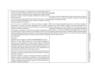 Lunes24deoctubrede2016DIARIOOFICIAL(PrimeraSección)103
En caso de que la importación no se realice dentro de una misma persona física o
moral, entre empresas productivas subsidiarias y/o entre sus filiales, deberá realizarse
una toma de muestras y la determinación de las especificaciones de calidad indicadas
en el Anexo 2, previo al cambio de propiedad o transferencia de custodia, como se
detalla a continuación:
a. En el supuesto de importarse petroquímicos por medio de buque tanque, se realizará
la toma de muestras representativas por lote, aplicando la normativa a que hace
referencia el apartado 6.2 de esta Norma.
Sí procede
En relación a no referir las tablas relativas a naftas y gasolina natural, se atiende en
los mismos términos que la respuesta al comentario 3, aplicable a naftas y gasolina
natural, por lo que queda como sigue:
b. En el caso de su importación por medio de carrotanque, autotanque o
semirremolque, se tomarán las muestras representativas de una población de
vehículos con producto proveniente del mismo lote, aplicando la normativa a que hace
referencia el numeral 6.2 de esta Norma.
c. En relación a su importación por medio de ducto, el muestreo y la determinación de
las especificaciones de calidad se realizarán en las instalaciones de medición previo al
cambio de propiedad o transferencia de custodia, por lo que se tomará para cada lote
las muestras representativas, aplicando la normativa a que hace referencia el apartado
6.2 de esta Norma.
6.1.2. El lote de producto importado debe contar con un informe de resultados en
términos de la LFMN, certificado de calidad o documento de naturaleza jurídica y
técnica análogo según el país de procedencia, en el cual haga constar que el
petroquímico correspondiente cumple de origen con las especificaciones establecidas
en las Tablas 1 a 3; el informe de resultados deberá entregarse previo al cambio de
propiedad o transferencia de custodia. El certificado de calidad o documento análogo,
deberá especificar la toma de muestras, el lote, la ubicación del centro de producción
y el lugar de origen del producto.
Justificación:
Aplicar en caso de la negativa de la CRE de la NO PROCEDENCIA de la norma
Dentro de la misma cadena productiva de un grupo resultan redundantes las
mediciones para el aseguramiento de la calidad en todas sus etapas. Se incrementan
injustificadamente los costos de producción al imponerse la obligación de contar con
laboratorios acreditados o de contratar los servicios de laboratorios acreditados sin que
se obtenga ningún beneficio económico para nadie ni que el aseguramiento de la
calidad represente la administración de algún riesgo en particular.
Por lo anterior, se refuerza que esta norma no debe aplica para petroquímicos que se
transfieran a lo largo de una cadena productiva sino que se enfoque en los productos
terminados y a venta final.
Se reitera que PEMEX no cuenta con la infraestructura necesaria para segregar los
productos y asegurar el cumplimiento de la calidad que la norma requiere en cada
etapa de la cadena productiva. Adicionalmente, incurriría en gastos injustificados de
muestreo y análisis de los productos sujetos a regulación en toda la cadena (productor,
importador, transportista y almacenista).
 