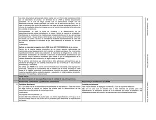 106(PrimeraSección)DIARIOOFICIALLunes24deoctubrede2016
Los lotes de producto almacenado deben contar con un informe de resultados emitido
por un laboratorio de prueba, en términos de la LFMN y demás disposiciones
aplicables, en el cual se haga constar que el petroquímico cumple con las
especificaciones de calidad aplicables, así como con la descripción del lote y, en su
caso, la ubicación del centro de producción o el lugar de donde proviene el producto. El
informe de resultados deberá entregarse previo al cambio de propiedad o transferencia
de custodia del producto.
Adicionalmente, se hará la toma de muestras y la determinación de las
especificaciones de calidad indicadas en el Anexo 2 previo al cambio de propiedad o
transferencia de custodia en las instalaciones correspondientes, por lo que a la entrega
de petroquímicos a buque tanque, carro tanque, auto tanque, semirremolque, vehículos
de reparto, así como a ductos, se tomarán las muestras representativas de cada lote
de producto, aplicando la normativa a que hace referencia el apartado 6.2 de esta
Norma.
Justificación:
Aplicar en caso de la negativa de la CRE de la NO PROCEDENCIA de la norma
Dentro de la misma cadena productiva de un grupo resultan redundantes las
mediciones para el aseguramiento de la calidad en todas sus etapas. Se incrementan
injustificadamente los costos de producción al imponerse la obligación de contar con
laboratorios acreditados o de contratar los servicios de laboratorios acreditados sin que
se obtenga ningún beneficio económico para nadie ni que el aseguramiento de la
calidad represente la administración de algún riesgo en particular.
Por lo anterior, se refuerza que esta norma no debe aplica para petroquímicos que se
transfieran a lo largo de una cadena productiva sino que se enfoque en los productos
terminados y a venta final.
Se reitera que PEMEX no cuenta con la infraestructura necesaria para segregar los
productos y asegurar el cumplimiento de la calidad que la norma requiere en cada
etapa de la cadena productiva. Adicionalmente, incurriría en gastos injustificados de
muestreo y análisis de los productos sujetos a regulación en toda la cadena (productor,
importador, transportista y almacenista).
Texto actual:
6.3. Determinación de las especificaciones de calidad de los petroquímicos.
Promovente, comentarios y justificación presentados Respuesta y/o modificación a la NOM
11 Petróleos Mexicanos
6.3.3 En cada una de las especificaciones señaladas en las tablas 1 a 7 de esta norma
se debe aplicar al menos un método de prueba para la determinación de las
especificaciones de calidad de los petroquímicos.
Justificación:
Se propone incluir numeral 6.3.3
Existen diferentes métodos de prueba para una misma especificación, por lo que, no se
requiere realizar más de una prueba en un parámetro para determinar la especificación
de calidad.
Procede parcialmente
Para mayor claridad, se agrega el numeral 6.3.3 con la siguiente redacción:
6.3.3 En el caso que se señalen dos o más métodos de prueba para una
especificación, el laboratorio aplicará el o los métodos que mejor se adapten a las
necesidades propias del mismo o del permisionario que requiera sus servicios.
 