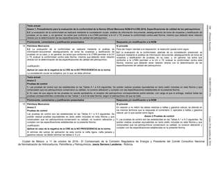 108(PrimeraSección)DIARIOOFICIALLunes24deoctubrede2016
Texto actual:
Anexo 1. Procedimiento para la evaluación de la conformidad de la Norma Oficial Mexicana NOM-014-CRE-2016, Especificaciones de calidad de los petroquímicos
5.2 La evaluación de la conformidad se realizará mediante la constatación ocular, análisis de información documental, atestiguamiento de toma de muestras y testificación de
pruebas, en su caso, y, en general, los actos que conforme a la LFMN permitan a la UV o TE evaluar la conformidad contra esta Norma, mismos que deberán tener relación
directa con la determinación de las especificaciones de calidad del petroquímico.
Promovente, comentarios y justificación presentados Respuesta y/o modificación a la NOM
14 Petróleos Mexicanos
5.2 La evaluación de la conformidad se realizará mediante el análisis de
información documental, atestiguamiento de toma de muestras y testificación de
pruebas, en su caso, y, en general, los actos que conforme a la LFMN permitan a la UV
o TE evaluar la conformidad contra esta Norma, mismos que deberán tener relación
directa con la determinación de las especificaciones de calidad del petroquímico.
Justificación:
Sí procede
Para dar mayor claridad a la disposición, la redacción queda como sigue:
5.2 La evaluación de la conformidad, además de su constatación presencial, se
realizará mediante el análisis de información documental, atestiguamiento de toma de
muestras y testificación de pruebas, en su caso, y, en general, los actos que
conforme a la LFMN permitan a la UV o TE evaluar la conformidad contra esta
Norma, mismos que deberán tener relación directa con la determinación de las
especificaciones de calidad del petroquímico.
Aplicar en caso de la negativa de la CRE de la NO PROCEDENCIA de la norma
La constatación ocular es subjetiva, por lo que, se debe eliminar.
Texto actual:
Anexo 2
Pruebas de control
1. Las pruebas de control son las establecidas en las Tablas A.1 a A.6 siguientes. Se podrán realizar pruebas equivalentes en tanto estén incluidas en esta Norma y que
comprueben que los petroquímicos conservaron su calidad, no tuvieron alteración y cumplen con las especificaciones establecidas en la presente Norma.
2. En caso de que alguna de las pruebas no resulte aprobatoria, el receptor del petroquímico correspondiente podrá solicitar, con cargo al que lo entrega, realizar todas las
pruebas correspondientes contenidas en las Tablas 1 a la 6 de esta Norma, según el petroquímico de que se trate.
Promovente, comentarios y justificación presentados Respuesta y/o modificación a la NOM
15 Petróleos Mexicanos
Anexo 2
Pruebas de control
Las pruebas de control son las establecidas en las Tablas A.1 a A.3 siguientes. Se
podrán realizar pruebas equivalentes en tanto estén incluidas en esta Norma y que
comprueben que los petroquímicos conservaron su calidad, no tuvieron alteración y
cumplen con las especificaciones establecidas en la presente Norma.
Justificación:
Aplicar en caso de la negativa de la CRE de la NO PROCEDENCIA de la norma
Al eliminar del campo de aplicación de esta norma la nafta ligera, nafta pesada y
gasolina natural, se deben eliminar las tablas 4, 5 y 6.
Sí procede
En relación a no referir las tablas relativas a naftas y gasolina natural, se atiende en
los mismos términos que la respuesta al comentario 3, aplicable a naftas y gasolina
natural, por lo que queda como sigue:
Anexo 2 Pruebas de control
1. Las pruebas de control son las establecidas en las Tablas A.1 a A.3 siguientes. Se
podrán realizar pruebas equivalentes en tanto estén incluidas en esta Norma y que
comprueben que los petroquímicos conservaron su calidad, no tuvieron alteración y
cumplen con las especificaciones establecidas en la presente Norma.
Ciudad de México, a 11 de octubre de 2016.- El Comisionado de la Comisión Reguladora de Energía y Presidente del Comité Consultivo Nacional
de Normalización de Hidrocarburos, Petrolíferos y Petroquímicos, Jesús Serrano Landeros.- Rúbrica.
 
