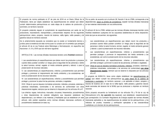Lunes24deoctubrede2016DIARIOOFICIAL(PrimeraSección)87
El proyecto de norma publicado el 27 de julio de 2016 en el Diario Oficial de la
Federación, tiene por objeto establecer las especificaciones de calidad que deben
cumplir determinados petroquímicos en cada etapa de la cadena de producción y
suministro, en territorio nacional.
Por su parte, de acuerdo con el artículo 38, fracción II de la LFMN, corresponde a las
dependencias, según su ámbito de competencia, expedir normas oficiales mexicanas
en las materias relacionadas con sus atribuciones.
El proyecto pretende regular el cumplimiento de especificaciones por parte de los
productores, importadores, transportistas y almacenistas respecto de los siguientes
petroquímicos: etano, propano, mezcla de butanos, nafta ligera, nafta pesada y de
gasolina natural en territorio nacional.
El artículo 40 de la LFMN, señala que las normas oficiales mexicanas tendrán como
finalidad establecer cualquiera de los supuestos establecidos en dicha disposición,
entre las que se encuentran, las siguientes:
De lo anteriormente expuesto se considera que no existe un fundamento técnico y
jurídico para la existencia de esta norma pues no cumple con el cometido que persigue
el artículo 40 de la Ley Federal sobre Metrología y Normalización, en específico las
fracciones I, X, XI y XVIII que son del tenor siguiente:
I. Las características y/o especificaciones que deban reunir los productos y
procesos cuando éstos puedan constituir un riesgo para la seguridad de las
personas o dañar la salud humana, animal, vegetal, el medio ambiente general
y laboral, o para la preservación de recursos naturales;
ARTÍCULO 40.- Las normas oficiales mexicanas tendrán como finalidad establecer:
X. Las características y/o especificaciones, criterios y procedimientos que
permitan proteger y promover el mejoramiento del medio ambiente y los
ecosistemas, así como la preservación de los recursos naturales;
I. Las características y/o especificaciones que deban reunir los productos y procesos
cuando éstos puedan constituir un riesgo para la seguridad de las personas o dañar
la salud humana, animal, vegetal, el medio ambiente general y laboral, o para la
preservación de recursos naturales;
X. Las características y/o especificaciones, criterios y procedimientos que permitan
proteger y promover el mejoramiento del medio ambiente y los ecosistemas, así
como la preservación de los recursos naturales;
XI. Las características y/o especificaciones, criterios y procedimientos que permitan
proteger y promover la salud de las personas, animales o vegetales;
XVIII. Otras en que se requiera normalizar productos, métodos, procesos, sistemas o
prácticas industriales, comerciales o de servicios de conformidad con otras
disposiciones legales, siempre que se observe lo dispuesto por los artículos 45 a 47.
XI. Las características y/o especificaciones, criterios y procedimientos que
permitan proteger y promover la salud de las personas, animales o vegetales;
XVIII. Otras en que se requiera normalizar productos, métodos, procesos, sistemas o
prácticas industriales, comerciales o de servicios de conformidad con otras
disposiciones legales, siempre que se observe lo dispuesto por los artículos
45 a 47.
El proyecto de NOM-014, tiene como objeto establecer las especificaciones de
calidad que deben cumplir los petroquímicos en cada etapa de la cadena de
producción y suministro, en territorio nacional, y es aplicable al etano, propano y
mezcla de butanos (en el caso de la nafta ligera, nafta pesada y gasolina natural,
serán excluidas del alcance de la NOM) que se produzcan o importen en territorio
nacional.
Los criterios, reglas, instructivos, manuales, circulares, lineamientos, procedimientos
u otras disposiciones de carácter obligatorio que requieran establecer las
dependencias y se refieran a las materias y finalidades que se establecen en este
artículo, sólo podrán expedirse como normas oficiales mexicanas conforme al
procedimiento establecido en esta Ley.
Dicho proyecto encuentra su fundamento en los artículos 78 y 79 de la Ley de
Hidrocarburos (LH), lex specialis (ley especial), que establecen, respectivamente,
que corresponde a la Comisión Reguladora de Energía expedir las normas oficiales
mexicanas aplicables a: las especificaciones de calidad de los petroquímicos; y los
métodos de prueba, muestreo y verificación aplicables a las características
cualitativas y al volumen de los petroquímicos.
 