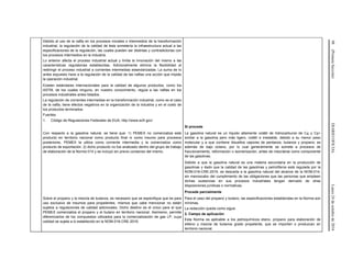 98(PrimeraSección)DIARIOOFICIALLunes24deoctubrede2016
Debido al uso de la nafta en los procesos iniciales o intermedios de la transformación
industrial, la regulación de la calidad de ésta sometería la infraestructura actual a las
especificaciones de la regulación, las cuales pueden ser distintas y contradictorias con
los procesos intermedios en la industria.
Lo anterior afecta el proceso industrial actual y limita la innovación del mismo a las
características regulatorias establecidas. Adicionalmente elimina la flexibilidad al
restringir el proceso industrial a corrientes intermedias estandarizadas. La suma de lo
antes expuesto hace a la regulación de la calidad de las naftas una acción que impide
la operación industrial.
Existen estándares internacionales para la calidad de algunos productos, como los
ASTM, de los cuales ninguno, en nuestro conocimiento, regula a las naftas en los
procesos industriales antes listados.
La regulación de corrientes intermedias en la transformación industrial, como es el caso
de la nafta, tiene efectos negativos en la organización de la industria y en el costo de
los productos terminados.
Fuentes
1. Código de Regulaciones Federales de EUA, http://www.ecfr.gov/
Sí procede
Con respecto a la gasolina natural, se tiene que: 1) PEMEX no comercializa este
producto en territorio nacional como producto final ni como insumo para procesos
posteriores. PEMEX la utiliza como corriente intermedia y la comercializa como
producto de exportación. 2) dicho producto no fue analizado dentro del grupo de trabajo
de elaboración de la Norma 014 y se incluyó sin previo consenso del mismo.
La gasolina natural es un líquido altamente volátil de hidrocarburos de C4 y C5+
similar a la gasolina pero más ligero, volátil e inestable, debido a su menor peso
molecular y a que contiene disueltos vapores de pentanos, butanos y propano; es
además de bajo octano, por lo cual generalmente se somete a procesos de
fraccionamiento, reformación o isomerización, antes de mezclarse como componente
de las gasolinas.
Debido a que la gasolina natural es una materia secundaria en la producción de
gasolinas y dado que la calidad de las gasolinas y petrolíferos está regulada por la
NOM-016-CRE-2016, se descarta a la gasolina natural del alcance de la NOM-014,
sin menoscabo del cumplimiento de las obligaciones que las personas que empleen
dichas sustancias en sus procesos industriales tengan derivado de otras
disposiciones jurídicas o normativas.
Procede parcialmente
Sobre el propano y la mezcla de butanos, es necesario que se especifique que es para
uso exclusivo de insumos para propelentes, mismos que cabe mencionar no están
sujetos a regulaciones de calidad adicionales. Dicho destino es el único para el que
PEMEX comercializa el propano y el butano en territorio nacional. Asimismo, permite
diferenciarlos de los compuestos utilizados para la comercialización de gas LP, cuya
calidad se sujeta a lo establecido en la NOM-016-CRE-2016.
Para el caso del propano y butano, las especificaciones establecidas en la Norma son
mínimas.
La redacción queda como sigue:
2. Campo de aplicación
Esta Norma es aplicable a los petroquímicos etano, propano para elaboración de
etileno y mezcla de butanos grado propelente, que se importen o produzcan en
territorio nacional.
 