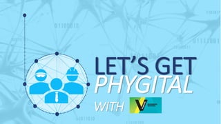 LET’S GET
PHYGITAL
WITH
 