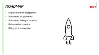 22
ROADMAP
• Eligible expense suggestion
• Automated bill payments
• Automated linking of receipts
• Behavioral economics
• Billing error recognition
 