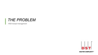 THE PROBLEM
HSA receipt management
 
