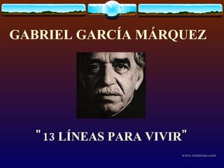GABRIEL GARCÍA MÁRQUEZ   &quot;13 LÍNEAS PARA VIVIR&quot; 