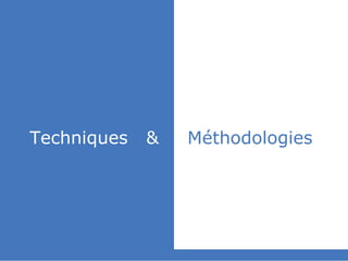 slidedby
nereÿs
©
Techniques & Méthodologies
 