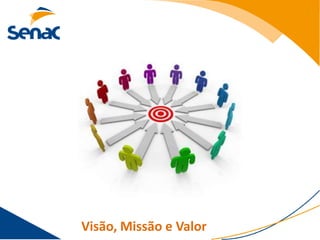 Visão, Missão e Valor
 