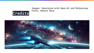 Presentation Template: SlidesMania
Images: Generated with Open-AI and
Midjourney
Fonts: Roboto Mono
76
Credits
Images: Generated with Open-AI and Midjourney
Fonts: Roboto Mono
 