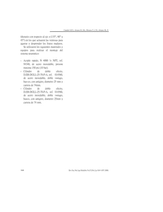 Camillo O,P.I.; Alvarez H, J.R.; Oliveros T., C.E.; Alvarez M., F.
Rev.Fac.Nal.Agr.Medellín.Vol.53,No.2.p.1043-1057.2000.
1048
tihorario con respecto al eje x (135, 90 y
45) en los que actuaron las ventosas para
agarrar y desprender los frutos maduros.
Se utilizaron los siguientes materiales y
equipos para realizar el montaje del
sistema neumático:
­ Acople rápido, N 4000 ¼ NPT, ref.
94340, de acero inoxidable, presión
máxima 150 psi (10 bar).
­ Cilindro de doble efecto,
D.ER-DGLL-25-70-P-A, ref. 014560,
de acero inoxidable, doble vástago,
hue-co, con antigiro, diámetro 25 mm y
carrera de 74mm.
­ Cilindro de doble efecto,
D.ER-DGLL-25-70-P-A, ref. 014560,
de acero inoxidable, doble vástago,
hueco, con antigiro, diámetro 25mm y
carrera de 74 mm.
 