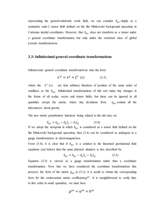 representing the general-relativistic weak field, we can consider ℎ 𝜇𝜈 simply as a
symmetric rank-2 tensor field defined o...