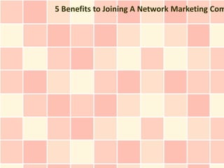 5 Benefits to Joining A Network Marketing Com
 