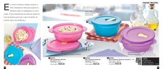 Preparação - Micro-ondas 
15 
E 
14 
DES 
CON 
TO 
19% 
de desconto 
no Mini Cristalwave 
Redondo Geração II - 400ml 
Mantém o sabor dos alimentos aquecidos no micro-ondas 
Design ajuda a 
aquecer o alimento 
uniformemente 
2 800006 
800008 
Mini Cristalwave Redondo 
Geração II - 800ml 
16,2cm diâm. x 8,1cm alt. 
Preço sugerido: R$42,00 
Mini Cristalwave Redondo Geração II - 400ml 
16,2cm diâm. x 5cm alt. 
Preço sugerido: R$31,00 
Por apenas: R$25,00 
800007 3 
Mini Cristalwave Redondo 
Geração II - 600ml 
16,2cm diâm. x 6,2cm alt. 
Preço sugerido: R$36,00 
1 
Tampas herméticas e estanques 
Diversos tamanhos para 
diferentes necessidades 
1 
2 
3 
m cores modernas e design inovador, a 
linha Cristalwave é ideal para aquecer os 
alimentos direto do refrigerador ao micro-ondas. 
Possui sobretampa que deve ser aberta na 
hora de aquecer para que o vapor de dentro do 
produto saia e não danifique-o. 
 