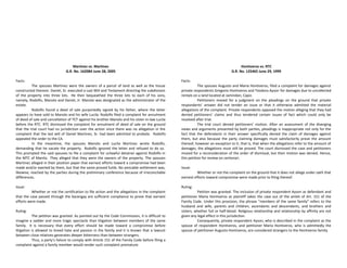 Martinez vs. Martinez
G.R. No. 162084 June 28, 2005
Facts:
The spouses Martinez were the owners of a parcel of land as well as the house
constructed thereon. Daniel, Sr. executed a Last Will and Testament directing the subdivision
of the property into three lots. He then bequeathed the three lots to each of his sons,
namely, Rodolfo, Manolo and Daniel, Jr. Manolo was designated as the administrator of the
estate.
Rodolfo found a deed of sale purportedly signed by his father, where the latter
appears to have sold to Manolo and his wife Lucila. Rodolfo filed a complaint for annulment
of deed of sale and cancellation of TCT against his brother Manolo and his sister-in-law Lucila
before the RTC. RTC dismissed the complaint for annulment of deed of sale on the ground
that the trial court had no jurisdiction over the action since there was no allegation in the
complaint that the last will of Daniel Martinez, Sr. had been admitted to probate. Rodolfo
appealed the order to the CA.
In the meantime, the spouses Manolo and Lucila Martinez wrote Rodolfo,
demanding that he vacate the property. Rodolfo ignored the letter and refused to do so.
This prompted the said spouses to file a complaint for unlawful detainer against Rodolfo in
the MTC of Manila. They alleged that they were the owners of the property. The spouses
Martinez alleged in their position paper that earnest efforts toward a compromise had been
made and/or exerted by them, but that the same proved futile. No amicable settlement was,
likewise, reached by the parties during the preliminary conference because of irreconcilable
differences.
Issue:
Whether or not the certification to file action and the allegations in the complaint
that the case passed through the barangay are sufficient compliance to prove that earnest
efforts were made.
Ruling:
The petition was granted. As pointed out by the Code Commission, it is difficult to
imagine a sadder and more tragic spectacle than litigation between members of the same
family. It is necessary that every effort should be made toward a compromise before
litigation is allowed to breed hate and passion in the family and it is known that a lawsuit
between close relatives generates deeper bitterness than between strangers.
Thus, a party’s failure to comply with Article 151 of the Family Code before filing a
complaint against a family member would render such complaint premature.
Hontiveros vs. RTC
G.R. No. 125465 June 29, 1999
Facts:
The spouses Augusto and Maria Hontiveros, filed a complaint for damages against
private respondents Gregorio Hontiveros and Teodora Ayson for damages due to uncollected
rentals on a land located at Jamindan, Capiz.
Petitioners moved for a judgment on the pleadings on the ground that private
respondents’ answer did not tender an issue or that it otherwise admitted the material
allegations of the complaint. Private respondents opposed the motion alleging that they had
denied petitioners’ claims and thus tendered certain issues of fact which could only be
resolved after trial.
The trial court denied petitioners’ motion. After an assessment of the diverging
views and arguments presented by both parties, pleadings is inappropriate not only for the
fact that the defendants in their answer specifically denied the claim of damages against
them, but also because the party claiming damages must satisfactorily prove the amount
thereof, however an exception to it, that is, that when the allegations refer to the amount of
damages, the allegations must still be proved. The court dismissed the case and petitioners
moved for a reconsideration of the order of dismissal, but their motion was denied. Hence,
this petition for review on certiorari.
Issue:
Whether or not the complaint on the ground that it does not allege under oath that
earnest efforts toward compromise were made prior to filing thereof.
Ruling:
Petition was granted. The inclusion of private respondent Ayson as defendant and
petitioner Maria Hontiveros as plaintiff takes the case out of the ambit of Art. 151 of the
Family Code. Under this provision, the phrase "members of the same family" refers to the
husband and wife, parents and children, ascendants and descendants, and brothers and
sisters, whether full or half-blood. Religious relationship and relationship by affinity are not
given any legal effect in this jurisdiction.
Consequently, private respondent Ayson, who is described in the complaint as the
spouse of respondent Hontiveros, and petitioner Maria Hontiveros, who is admittedly the
spouse of petitioner Augusto Hontiveros, are considered strangers to the Hontiveros family.
 