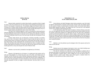 Andal vs. Macaraig
89 Phil 165
Facts:
Mariano Andal, assisted by his mother Maria Dueñas, as guardian ad litem, brought
an action in the CIF of Camarines Sur for the recovery of the ownership and possession of a
parcel of land situated in Camarines Sur. The complaint alleges that Mariano Andal is the
surviving son of Emiliano Andal and Maria Dueñas and that Emiliano was the owner of the
parcel of land in question having acquired it from his mother Eduvigis Macaraig by virtue of a
donation propter nuptias executed by the latter in favor of the former.
The lower court rendered judgment in favor of the plaintiffs (a) declaring Mariano
Andal the legitimate son of Emiliano Andal and such entitled to inherit the land in question;
(b) declaring Mariano Andal owner of said land; and (c) ordering the defendant to pay the
costs of suit. Defendant took the case to this Court upon the plea that only question of law
are involved.
Emiliano Andal became sick of tuberculosis. Sometime thereafter, his brother,
Felix, went to live in his house to help him work his house to help him work his farm. His
sickness became worse, he became so weak that he could hardly move and get up from his
bed. Maria Dueñas, his wife, eloped with Felix, and both went to live in the house of Maria's
father. Felix and Maria had sexual intercourse and treated each other as husband and wife.
Emiliano died without the presence of his wife, who did not even attend his funeral. Maria
Dueñas gave birth to a boy, who was given the name of Mariano Andal.
Issue:
Whether or not the child is considered as the legitimate son of Emiliano.
Ruling:
Mariano is the legitimate son of Emiliano. It is already seen that Emiliano and his
wife were living together, or at least had access one to the other, and Emiliano was not
impotent, and the child was born within 300 days following the dissolution of the marriage.
Under these facts no other presumption can be drawn than that the issue is legitimate. It is
also seen that this presumption can only be rebutted by clear proof that it was physically or
naturally impossible for them to indulge in carnal intercourse. And here there is no such
proof.
Benitez-Badua vs. CA
G.R. No. 105625 January 24, 1994
Facts:
Vicente Benitez and Isabel Chipongian owned various properties, upon their death
the fight for administration of Vicente’s estate ensued. Vicente’s sister and nephew prayed
for the issuance of letters of administration of Vicente’s estate. On the other hand, Marisa
Benitez-Badua opposed the petition. She alleged that she is the sole heir of the deceased
spouses and is capable of administering the estate.
In RTC, both parties submit their pieces of evidence. Petitioner Marissa, prove that
she is the only legitimate child of the spouses by submitting documentary evidence and that
the spouses continuously treated her as legitimate child. On the other hand, respondents
proved by testimonial evidence that spouses failed to beget a child during their marriage
because the spouse Isabel was treated by an obstetrician-gynecologist which prevented her
to give birth. The older sister of Vicente also declared that petitioner was not the biological
child of the spouses, who were unable to procreate, as she was there at the time the spouses
were having this problem.
Issue:
Whether or not the petitioner was the biological child of the spouses and has the
right to be the sole heir.
Ruling:
Petitioner was not the biological child based on facts. Live of Birth Certificate was
repudiated by Notarized of Deed of Extra-Judicial Settlement of Estate.
The claim for inheritance of a child who is not the biological or adopted child of
deceased was denied, on the ground that Articles 164, 166, 170, and 171 of the Family Code
do not contemplate a situation where a child is alleged not to be the child by nature or
biological child of a certain couple. Rather, these articles govern a situation where the
husband or his heirs denies as his own a child of his wife.
 