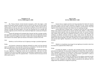 Concepcion vs. CA
G.R. No. 123450 August 31, 2005
Facts:
Ma. Theresa Almonte married Gerardo Concepcion, which they begot a child
named Jose Gerardo. Gerardo Concepcion found out that his wife was still married to Mario
Gopiao. Hence, he filed for annulment on the ground of bigamy. Theresa averred that he
married Mario but that was only a sham and she never lived with him at all. RTC ruled that
Theresa’s marriage with Mario Gopiao is still valid and subsisting thus the marriage with
Gerardo is bigamous and the child born was condemned illegitimate. Custody was then given
to Theresa.
Theresa felt betrayed and humiliated when Gerardo had their marriage annulled.
She argued that a putative father cannot have visitation rights over the illegitimate child and
the child’s surname be changed to the mother’s maiden name. Gerardo opposed the motion
and insisted on the visitation rights and retention of the father’s surname to the child.
Issue:
Whether or not the child born out of a bigamous marriage is considered legitimate.
Ruling:
Jose Gerardo is deemed born legitimate although the mother may have declared
against its legitimacy or may have been sentenced as an adulteress. The fact that the child
was conceived and born at the time the spouses had lived together.
The law and only the law determine, who are the legitimate or illegitimate children,
for one’s legitimacy or illegitimacy cannot ever be compromised. Not even the birth
certificate of the minor can change his status for the information contained therein is merely
supplied by the mother and/or the supposed father. It should be what the law says and not
what a parent says it is.
Liyao vs. Liyao
G.R. No. 138961 March 7, 2002
Facts:
Corazon Garcia is legally married to but living separately from Ramon M. Yulo for
more than 10 years at the time of the institution of the said civil case. Corazon cohabited
with the late William Liyao from 1965 up to the time of William’s untimely demise. They lived
together in the company of Corazon’s two children from her subsisting marriage.
Corazon gave birth to William Liyao, Jr. During her three day stay at the hospital,
William Liyao visited and stayed with her and the new born baby, William, Jr. (Billy). All the
medical and hospital expenses, food and clothing were paid under the account of William
Liyao. William Liyao even asked his confidential secretary to secure a copy of Billy’s birth
certificate. He likewise instructed Corazon to open a bank account for Billy with the
Consolidated Bank and Trust Company and gave weekly amounts to be deposited therein.
William Liyao would bring Billy to the office, introduce him as his good looking son and had
their pictures taken together. Respondents, on the other hand, painted a different picture of
the story.
Issue:
Whether or not petitioner may impugn his own legitimacy to be able to claim from
the estate of his supposed father William Liyao.
Ruling:
SC denied the petition. A child born and conceived during a valid marriage is
presumed to be legitimate. The presumption of legitimacy of children does not only flow out
from a declaration contained in the statute but is based on the broad principles of natural
justice and the supposed virtue of the mother. The presumption is grounded in a policy to
protect innocent offspring from the odium of illegitimacy.
SC finds no reason to discuss the sufficiency of the evidence presented by both
parties on the petitioner’s claim of alleged filiation with the late William Liyao. In any event,
there is no clear, competent and positive evidence presented by the petitioner that his
alleged father had admitted or recognized his paternity.
 