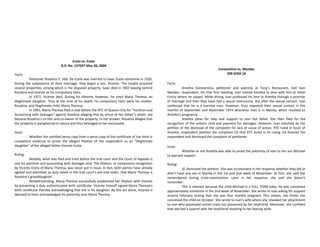 Eceta vs. Eceta
G.R. No. 157037 May 20, 2004
Facts:
Petitioner Rosalina P. Vda. De Eceta was married to Isaac Eceta sometime in 1926.
During the subsistence of their marriage, they begot a son, Vicente. The couple acquired
several properties, among which is the disputed property. Isaac died in 1967 leaving behind
Rosalina and Vicente as his compulsory heirs.
In 1977, Vicente died. During his lifetime, however, he sired Maria Theresa, an
illegitimate daughter. Thus at the time of his death, his compulsory heirs were his mother,
Rosalina, and illegitimate child, Maria Theresa.
In 1991, Maria Theresa filed a case before the RTC of Quezon City for "Partition and
Accounting with Damages" against Rosalina alleging that by virtue of her father’s death, she
became Rosalina’s co-heir and co-owner of the property. In her answer, Rosalina alleged that
the property is paraphernal in nature and thus belonged to her exclusively.
Issue:
Whether the certified xerox copy from a xerox copy of the certificate of live birth is
competent evidence to prove the alleged filiation of the respondent as an "illegitimate
daughter" of her alleged father Vicente Eceta.
Ruling:
Notably, what was filed and tried before the trial court and the Court of Appeals is
one for partition and accounting with damages only. The filiation, or compulsory recognition
by Vicente Eceta of Maria Theresa, was never put in issue. In fact, both parties have already
agreed and admitted, as duly noted in the trial court’s pre-trial order, that Maria Theresa is
Rosalina’s granddaughter.
Notwithstanding, Maria Theresa successfully established her filiation with Vicente
by presenting a duly authenticated birth certificate. Vicente himself signed Maria Theresa’s
birth certificate thereby acknowledging that she is his daughter. By this act alone, Vicente is
deemed to have acknowledged his paternity over Maria Theresa.
Constantino vs. Mendez
209 SCRA 18
Facts:
Amelita Constantino, petitioner and waitress at Tony’s Restaurant, met Ivan
Mendez, respondent. On that first meeting, Ivan invited Amelita to dine with him at Hotel
Enrico where he stayed. While dining, Ivan professed his love to Amelita through a promise
of marriage and then they have had a sexual intercourse. But after the sexual contact, Ivan
confessed that he is a married man. However, they repeated their sexual contact in the
months of September and November 1974 whenever Ivan is in Manila, which resulted to
Amelita’s pregnancy.
Amelita pleas for help and support to Ivan but failed. She then filed for the
recognition of the unborn child and payment for damages. However, Ivan rebutted by the
petition of the dismissal of the complaint for lack of cause of action. RTC ruled in favor of
Amelita, respondent petition the complaint CA that RTC erred in its ruling. CA favored the
respondent and dismissed the complaint of petitioner.
Issue:
Whether or not Amelita was able to prove the paternity of Ivan to her son Michael
to warrant support.
Ruling:
SC dismissed the petition. She was inconsistent in her response whether they did or
didn’t have any sex in Manila in the 1st and 2nd week of November. At first, she said she
remembered during cross-examination. Later in her response, she said she doesn’t
remember.
This is relevant because the child Michael is a FULL TERM baby. He was conceived
approximately sometime in the 2nd week of November. She wrote to Ivan asking for support
around February stating that she was four months pregnant. This means, she thinks she
conceived the child on October. She wrote to Ivan’s wife where she revealed her attachment
to Ivan who possessed certain traits not possessed by her boyfriend. Moreover, she confided
that she had a quarrel with her boyfriend resulting to her leaving work.
 